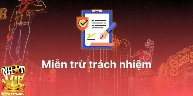 Giải thích về chính sách miễn trừ trách nhiệm Nhatvip