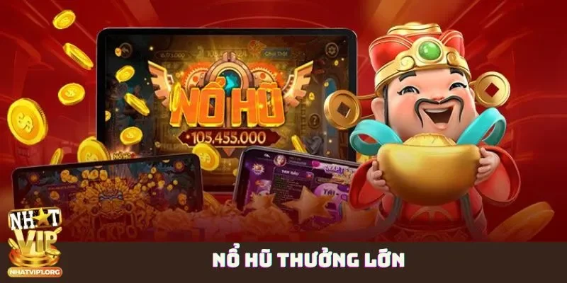 Nổ hũ thưởng lớn